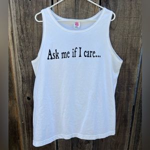 NWT “Ask me if I care” tank top